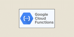 GCP CLOUD FUNCTIONS